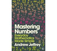 Mastering Numbers: Everyday Mathematics Made Simple (Mindzone): 1