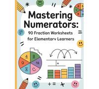 Mastering Numerators: 90 Fraction Worksheets for Elementary Learners