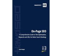 Mastering On-Page SEO: A Comprehensive Guide to Title Optimization, Keywords, and URLs for Better Search Rankings (Mastering SEO: Comprehensive Strategies for Superior Search Engine Performance)