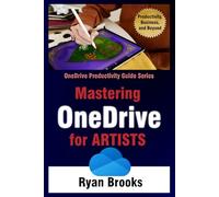 Mastering OneDrive for Artists: Creating, Organizing, and Sharing Stunning Digital Portfolios (Microsoft OneDrive Productivity Guide Series)