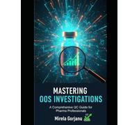 Mastering OOS Investigations: A Comprehensive QC Guide for Pharma Professionals: 43 (Pharmaceutical Industry)