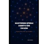 Mastering OpenAI Agents SDK Swarm: Designing Robust Multi-Agent Workflows