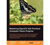 Mastering OpenCV with Practical Computer Vision Projects