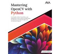 Mastering OpenCV with Python: Use NumPy, Scikit, TensorFlow, and Matplotlib to learn Advanced algorithms for Machine Learning through a set of ... Learning Engineer (OpenCV) - Focused Path)