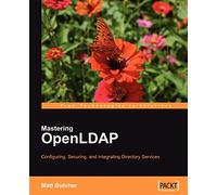 Mastering OpenLDAP: Configuring, Securing and Integrating Directory Services