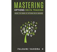 Mastering Options Delta Trading: Inside the minds of Options Delta hedgers