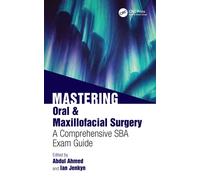 Mastering Oral & Maxillofacial Surgery : A Comprehensive SBA Exam Guide