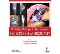 Mastering Orthopedic Techniques: Revision Knee Arthroplasty