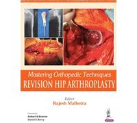 Mastering Orthopedic Techniques: Revision Total Hip Arthroplasty