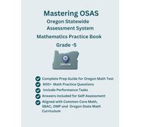 Mastering OSAS, Oregon Mathematics Practice Book, Grade 5, 600+ Practice Questions with Answers, Performance Tasks, Study Guide(Numbers and ... Based on SBAC, OSAS, Common Core CCSM, OMP