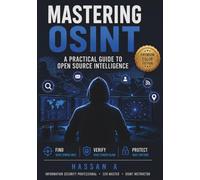 Mastering OSINT: A Practical Guide to Open Source Intelligence [Premium Colour Edition]