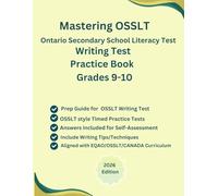 Mastering OSSLT (Ontario Secondary School Literacy Test) Writing Practice Book Grades 9-10, Writing Practice Tests(Short/Long Passages, News ... Based on EQAO/Canada Curriculum