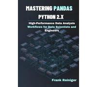 Mastering Pandas Python 2.x: High-Performance Data Analysis Workflows for Data Scientists and Engineers