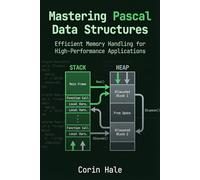 Mastering Pascal Data Structures: Efficient Memory Handling for High-Performance Applications (Practical Systems Programming with Pascal)