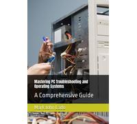 Mastering PC Troubleshooting and Operating Systems: A Comprehensive Guide