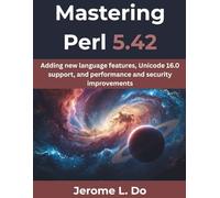 Mastering Perl 5.42: Adding new language features, Unicode 16.0 support, and performance and security improvements (The Future Developers)