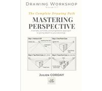 MASTERING PERSPECTIVE: A simple, concrete, and progressive approach to giving depth to your drawings. (Drawing Workshop)