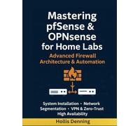 Mastering pfSense & OPNsense for Home Labs: Advanced Firewall Architecture & Automation