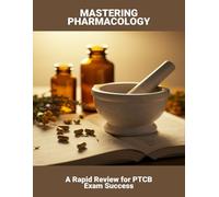 Mastering Pharmacology: A Rapid Review For Ptcb Exam Success