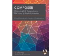 Mastering PHP Dependency Management with Composer: Efficient Development of Modern PHP Applications: 2 (Web Development)