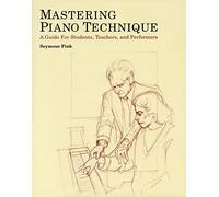 Mastering Piano Technique: A Guide for Students, Teachers and Performers (Amadeus)