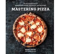 Mastering Pizza: The Art and Practice of Handmade Pizza Focaccia and Calzone: