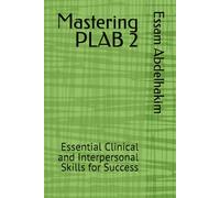 Mastering PLAB 2: Essential Clinical and Interpersonal Skills for Success (Medical Exams)