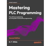 Mastering PLC Programming: The software engineering survival guide to automation programming