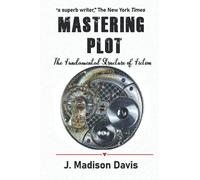 Mastering Plot: The Fundamental Structure of Fiction