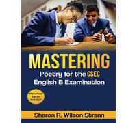 Mastering Poetry for the CSEC English B Examination: Prescribed List for 2018-2027