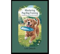 Mastering Pog Dog Training: Consejos para una Canina feliz obediente