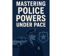Mastering Police Powers Under Pace