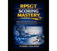 Mastering Polysomnography Scoring: AASM 3.0-Focused Review, Tips, and Board-Style Practice for the RPSGT Exam
