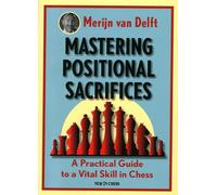 Mastering Positional Sacrifices: A Practical Guide to a Vital Skill in Chess