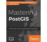 Mastering PostGIS