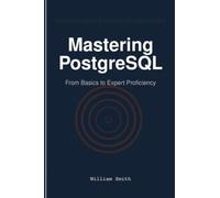 Mastering PostgreSQL: From Basics to Expert Proficiency