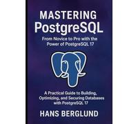 Mastering PostgreSQL: From Novice to Pro with the Power of PostgreSQL 17