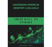 Mastering Power BI Desktop 2.148.1226.0: From Data to Insight (Programming and Engineering)