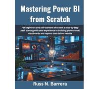 Mastering Power BI from Scratch: For beginners and self-learners who want a step-by-step path starting with zero experience to building professional ... result (Ultimate tech, Ai and Design trends)