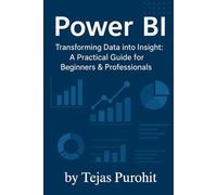 Mastering Power BI: Transforming data into insight . A practical guide for Beginners & Professional