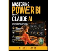 Mastering Power BI with Claude AI: Practical Guide to DAX, Power Query, and AI-Driven Insights: 3 (The Modern Data Stack)