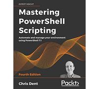 Mastering PowerShell Scripting: Automate and manage your environment using PowerShell 7.1
