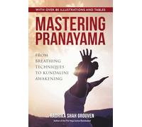 Mastering Pranayama: From Breathing Techniques to Kundalini Awakening