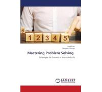Mastering Problem Solving: Strategies for Success in Work and Life