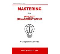 Mastering Project Management Office - A comprehensive guide on How to Prepare, Setup and Run a PMO: 1 (Digital Project Manager)