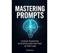 Mastering Prompts: Unlock Expertise and Eliminate the Fear of Job Loss