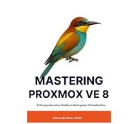 Mastering Proxmox VE 8: A Comprehensive Guide to Enterprise Virtualization
