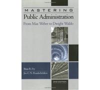 Mastering Public Administration: From Max Weber to Dwight Waldo