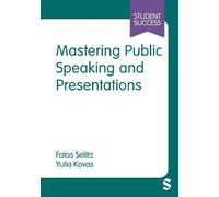 Mastering Public Speaking and Presentations (Student Success)