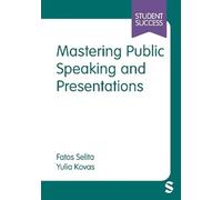 Mastering Public Speaking and Presentations (Student Success)